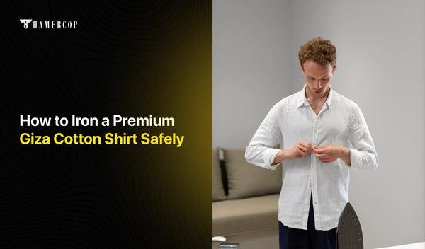 How to Iron a Premium Giza Cotton Shirt Safely