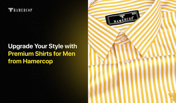 Upgrade Your Style with Premium Shirts for Men from Hamercop